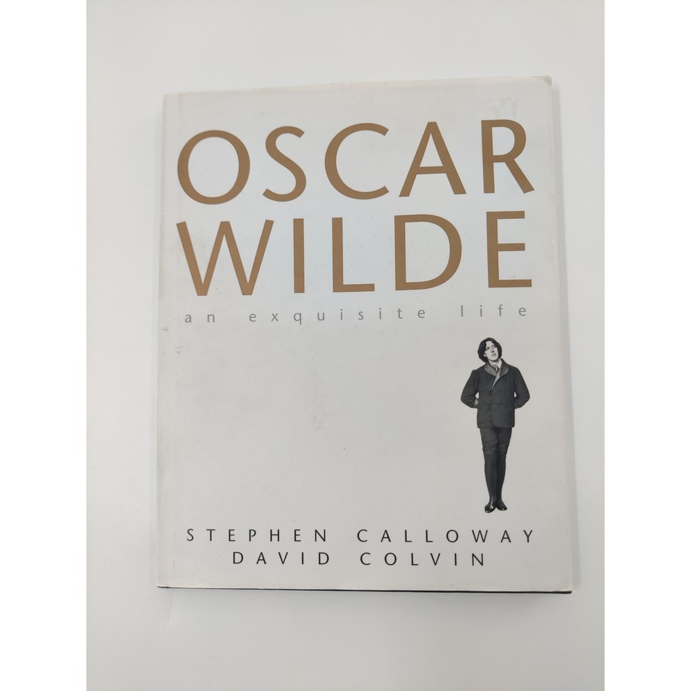 Oscar Wilde An Exquisite Life Biography Stephen Calloway Colvin Hardcover Book